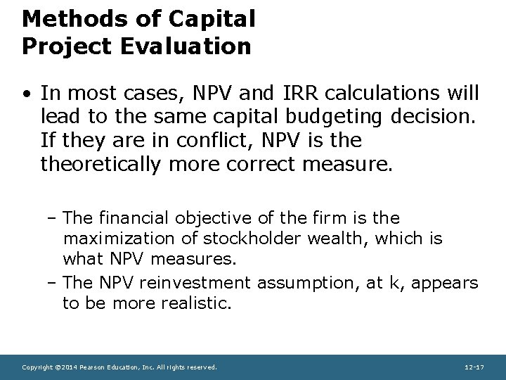 Methods of Capital Project Evaluation • In most cases, NPV and IRR calculations will