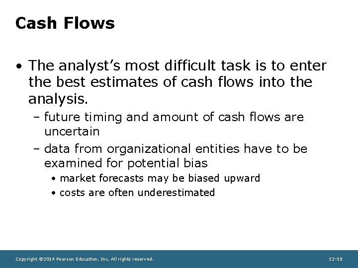 Cash Flows • The analyst’s most difficult task is to enter the best estimates