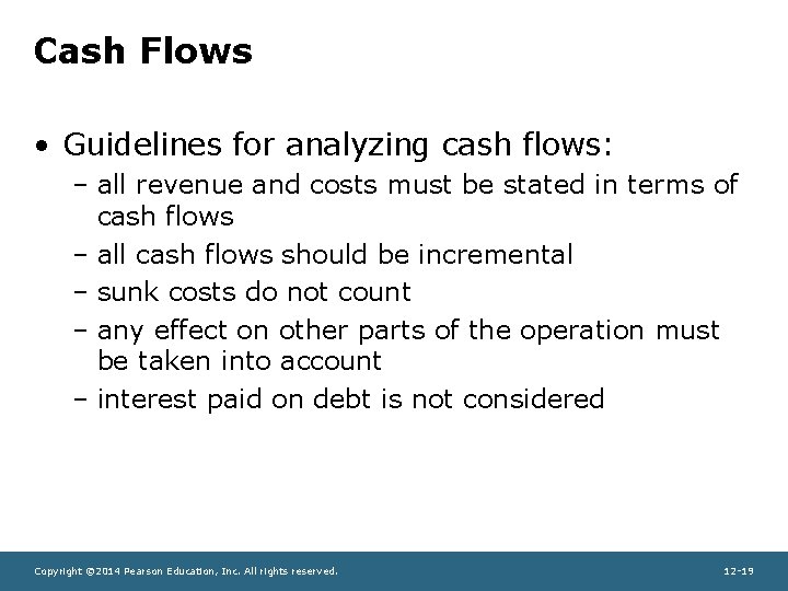 Cash Flows • Guidelines for analyzing cash flows: – all revenue and costs must