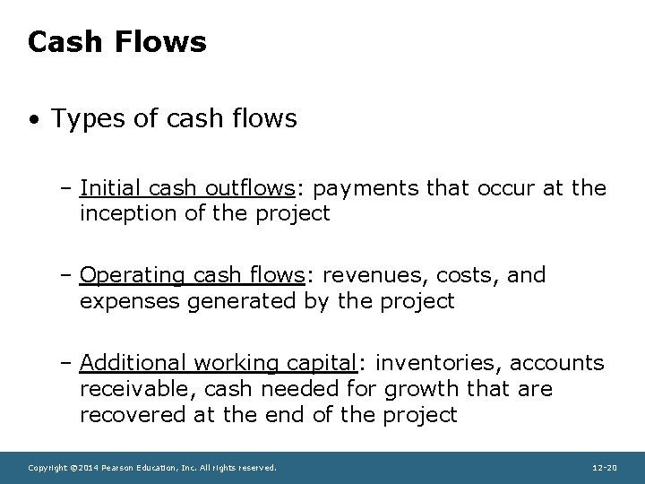 Cash Flows • Types of cash flows – Initial cash outflows: payments that occur