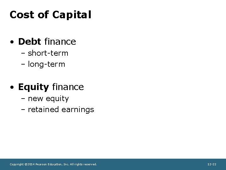 Cost of Capital • Debt finance – short-term – long-term • Equity finance –