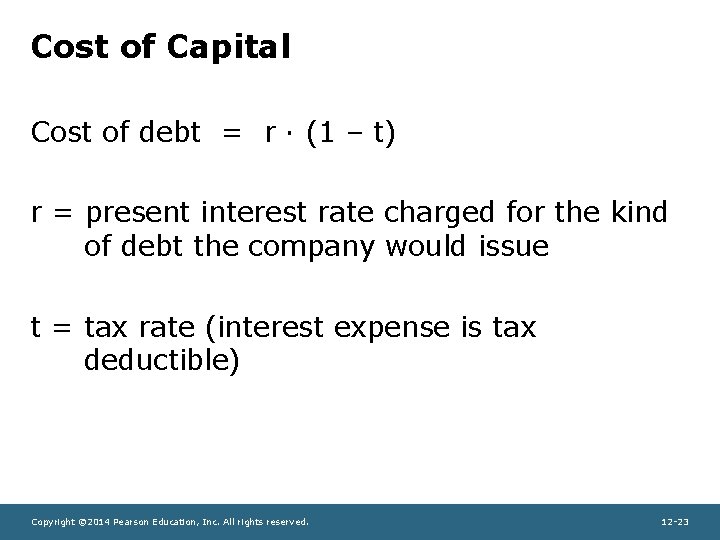 Cost of Capital Cost of debt = r · (1 – t) r =