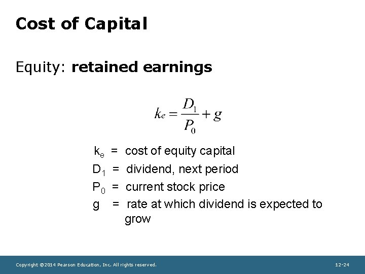 Cost of Capital Equity: retained earnings ke = cost of equity capital D 1