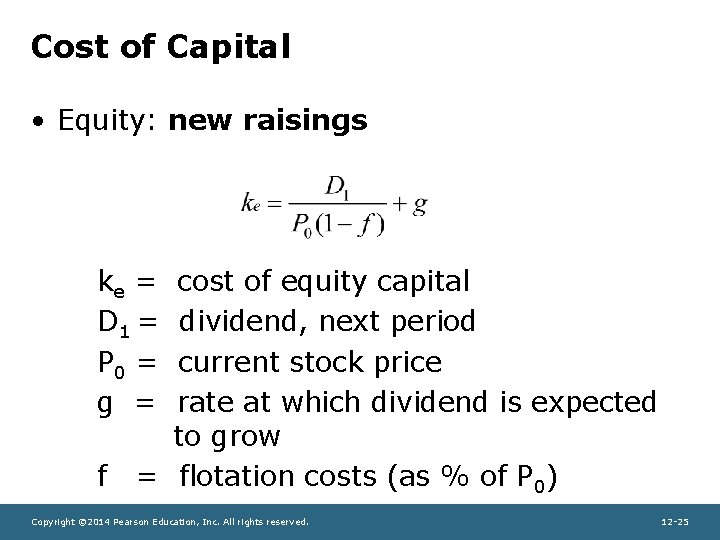 Cost of Capital • Equity: new raisings ke = D 1 = P 0