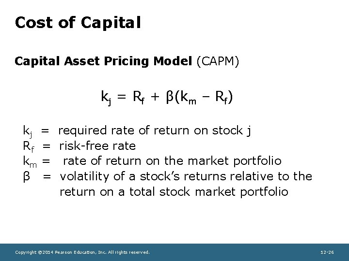 Cost of Capital Asset Pricing Model (CAPM) kj = Rf + β(km – Rf)
