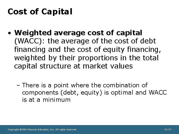 Cost of Capital • Weighted average cost of capital (WACC): the average of the