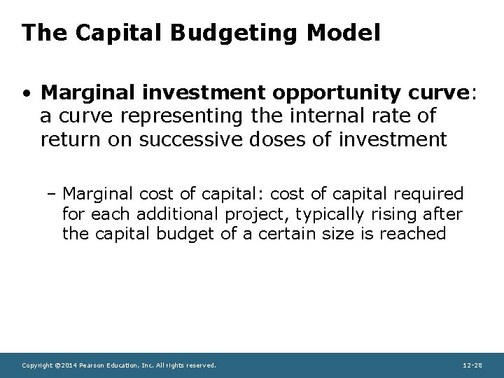 The Capital Budgeting Model • Marginal investment opportunity curve: a curve representing the internal