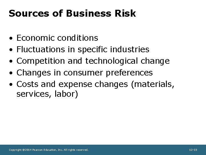 Sources of Business Risk • • • Economic conditions Fluctuations in specific industries Competition