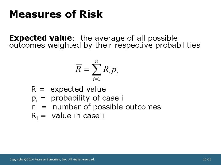 Measures of Risk Expected value: the average of all possible outcomes weighted by their
