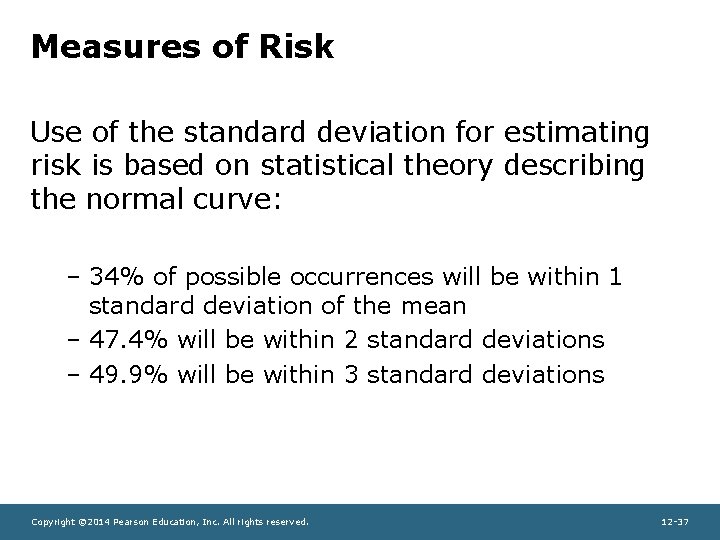 Measures of Risk Use of the standard deviation for estimating risk is based on