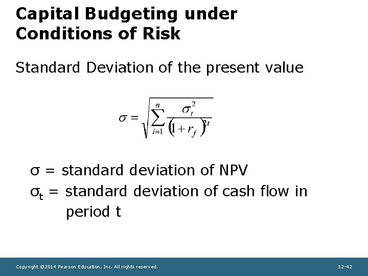 Capital Budgeting under Conditions of Risk Standard Deviation of the present value σ =