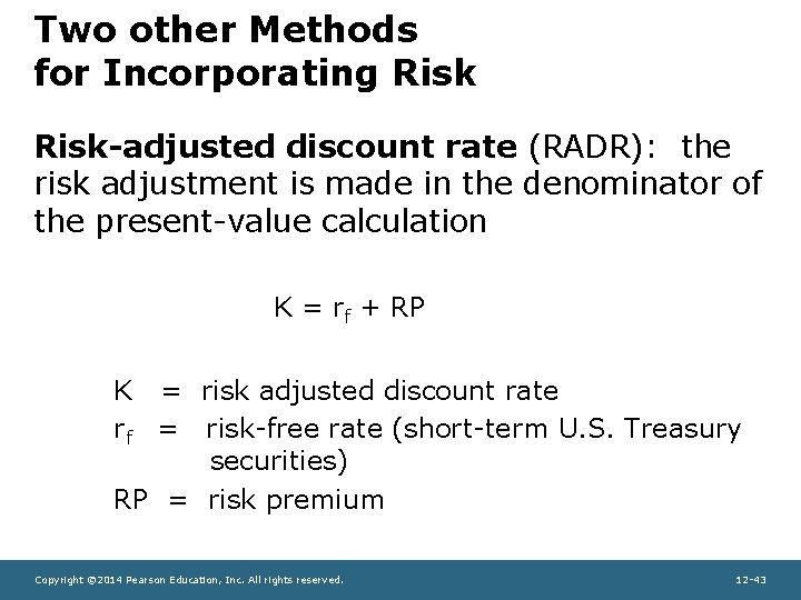 Two other Methods for Incorporating Risk-adjusted discount rate (RADR): the risk adjustment is made