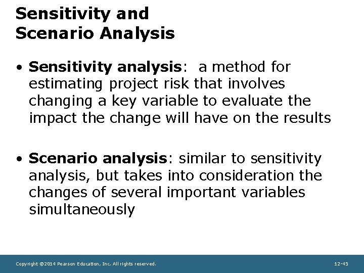 Sensitivity and Scenario Analysis • Sensitivity analysis: a method for estimating project risk that