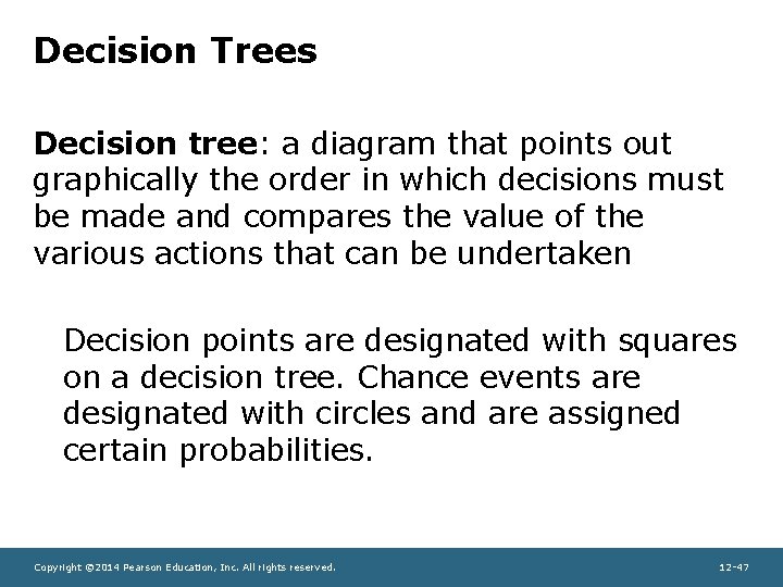 Decision Trees Decision tree: a diagram that points out graphically the order in which