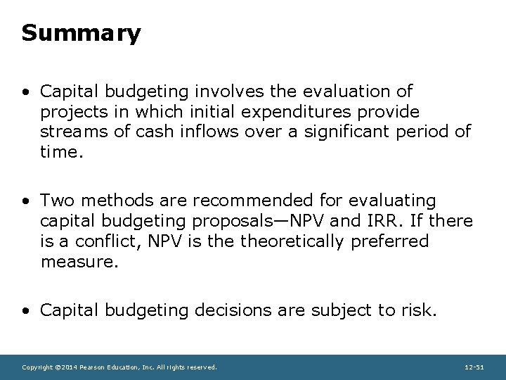 Summary • Capital budgeting involves the evaluation of projects in which initial expenditures provide