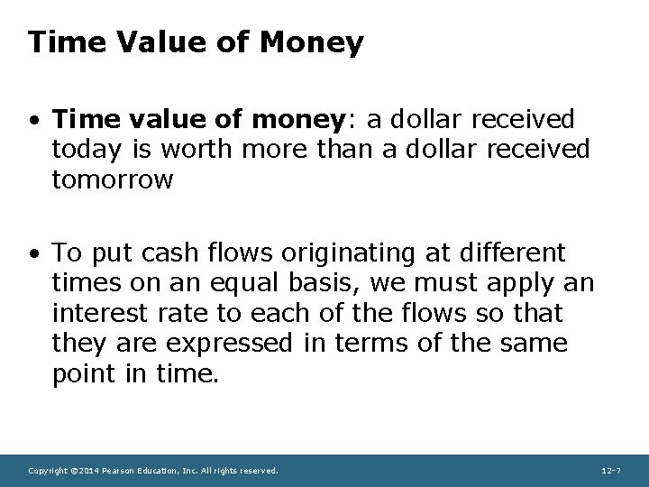 Time Value of Money • Time value of money: a dollar received today is