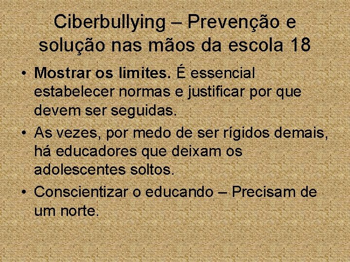 Ciberbullying – Prevenção e solução nas mãos da escola 18 • Mostrar os limites.