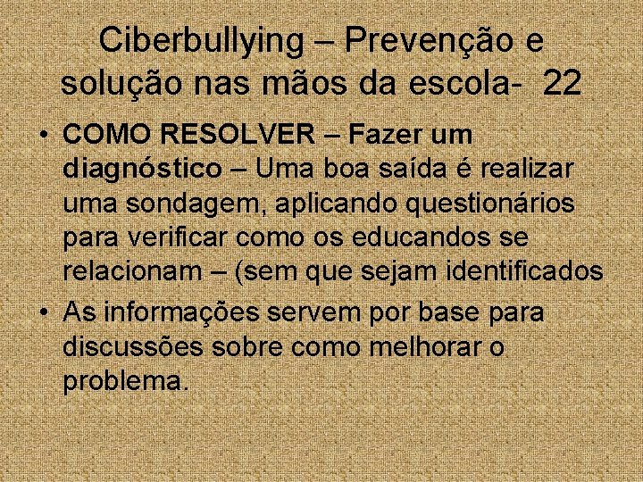 Ciberbullying – Prevenção e solução nas mãos da escola- 22 • COMO RESOLVER –