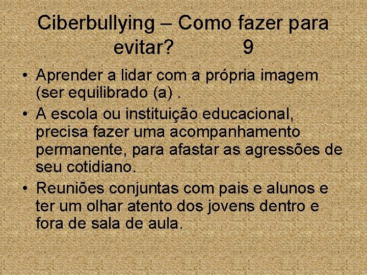 Ciberbullying – Como fazer para evitar? 9 • Aprender a lidar com a própria