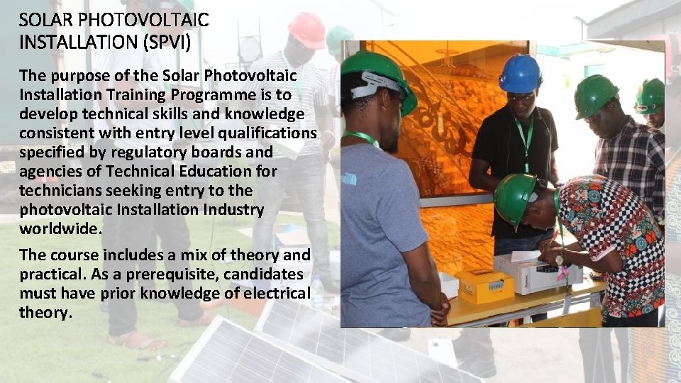 SOLAR PHOTOVOLTAIC INSTALLATION (SPVI) The purpose of the Solar Photovoltaic Installation Training Programme is