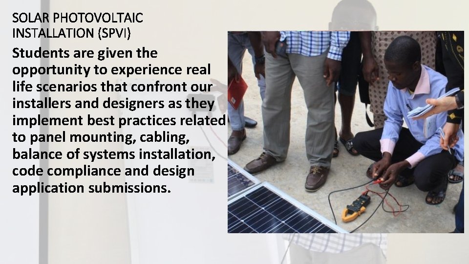 SOLAR PHOTOVOLTAIC INSTALLATION (SPVI) Students are given the opportunity to experience real life scenarios