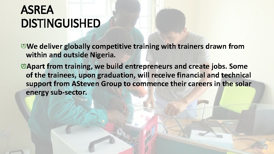 ASREA DISTINGUISHED We deliver globally competitive training with trainers drawn from within and outside