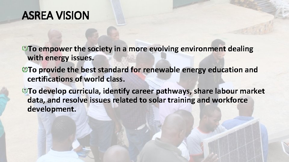 ASREA VISION To empower the society in a more evolving environment dealing with energy