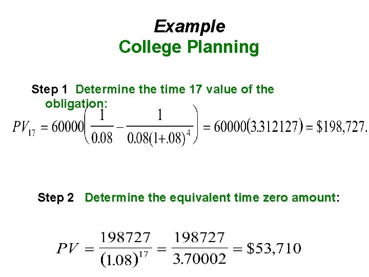 Example College Planning Step 1 Determine the time 17 value of the obligation: Step
