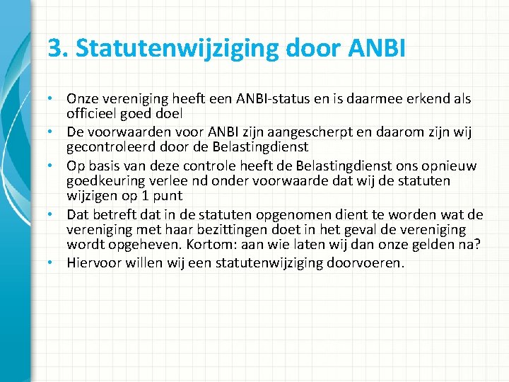 3. Statutenwijziging door ANBI • Onze vereniging heeft een ANBI-status en is daarmee erkend