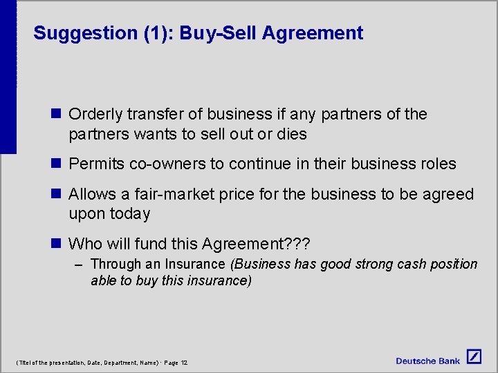 Suggestion (1): Buy-Sell Agreement n Orderly transfer of business if any partners of the