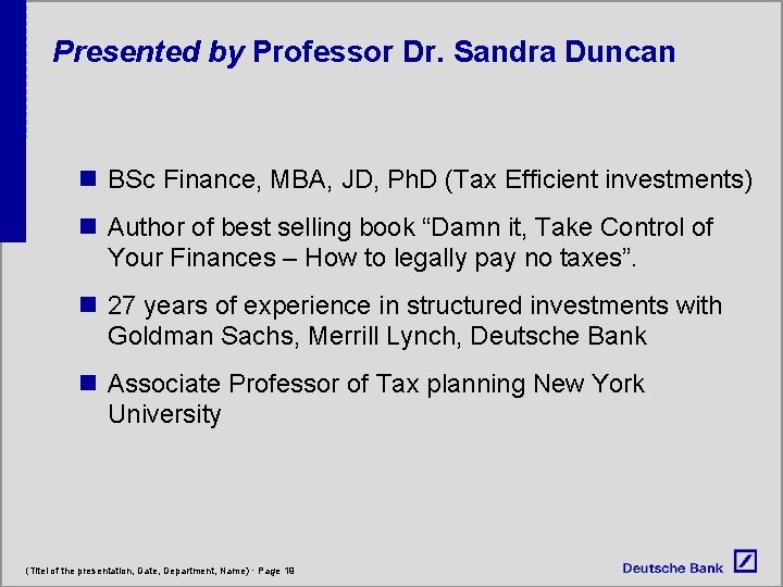 Presented by Professor Dr. Sandra Duncan n BSc Finance, MBA, JD, Ph. D (Tax