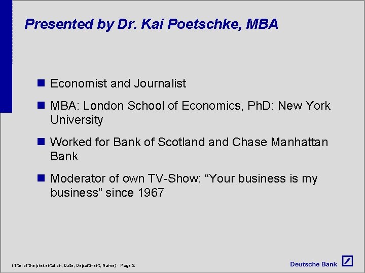 Presented by Dr. Kai Poetschke, MBA n Economist and Journalist n MBA: London School