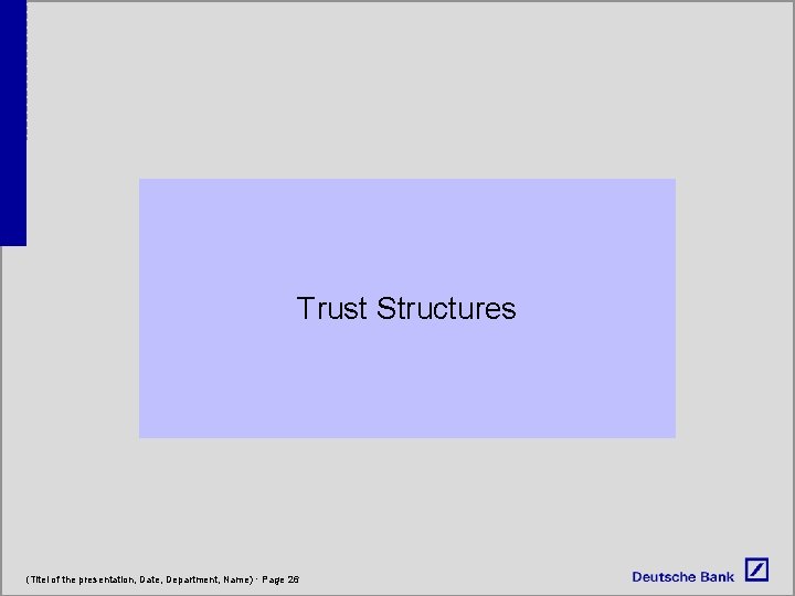 Trust Structures (Titel of the presentation, Date, Department, Name) · Page 26 