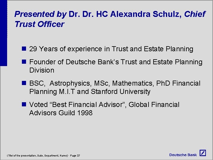 Presented by Dr. HC Alexandra Schulz, Chief Trust Officer n 29 Years of experience