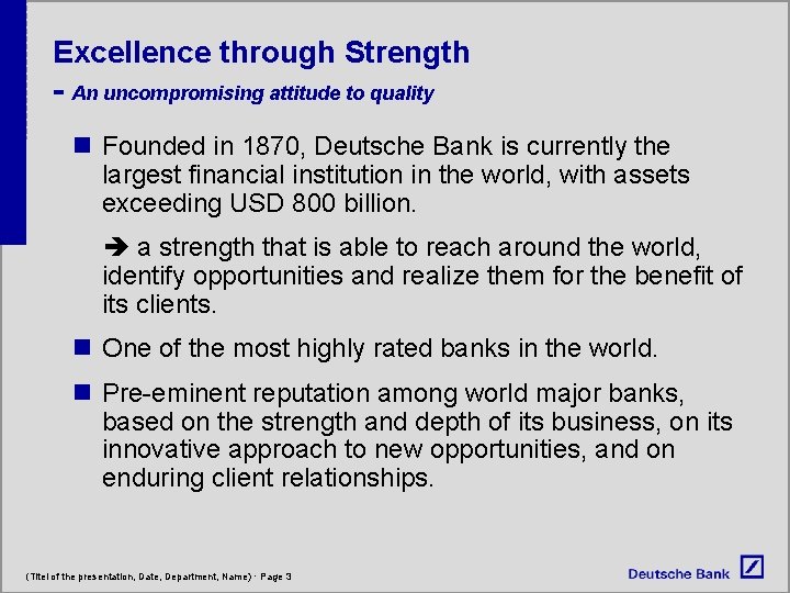 Excellence through Strength - An uncompromising attitude to quality n Founded in 1870, Deutsche