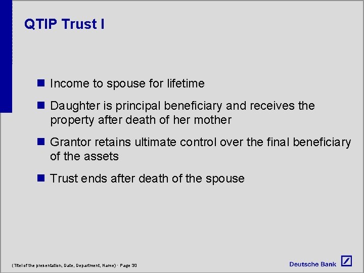 QTIP Trust I n Income to spouse for lifetime n Daughter is principal beneficiary