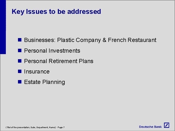 Key Issues to be addressed n Businesses: Plastic Company & French Restaurant n Personal