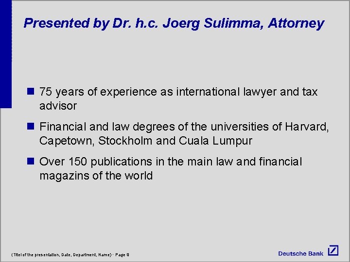 Presented by Dr. h. c. Joerg Sulimma, Attorney n 75 years of experience as