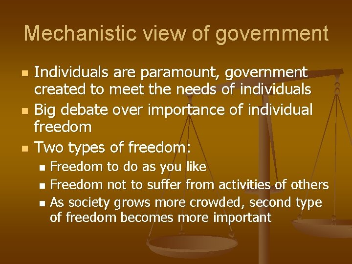 Mechanistic view of government n n n Individuals are paramount, government created to meet