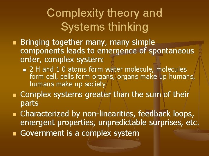 Complexity theory and Systems thinking n Bringing together many, many simple components leads to