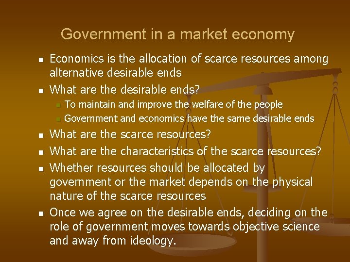 Government in a market economy n n Economics is the allocation of scarce resources