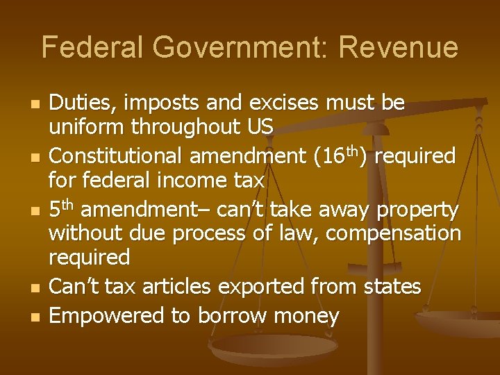 Federal Government: Revenue n n n Duties, imposts and excises must be uniform throughout