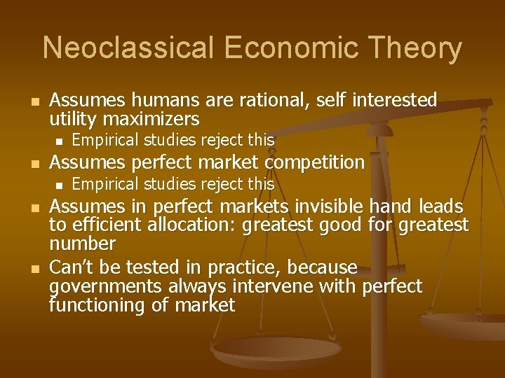 Neoclassical Economic Theory n Assumes humans are rational, self interested utility maximizers n n