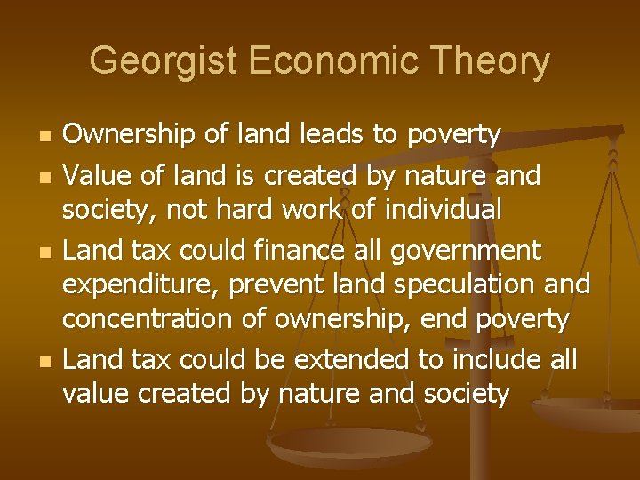 Georgist Economic Theory n n Ownership of land leads to poverty Value of land