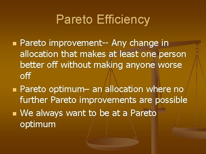 Pareto Efficiency n n n Pareto improvement-- Any change in allocation that makes at