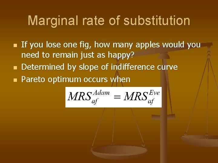 Marginal rate of substitution n If you lose one fig, how many apples would