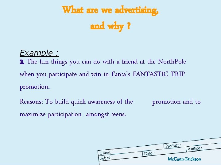 What are we advertising, and why ? Example : 2. The fun things you