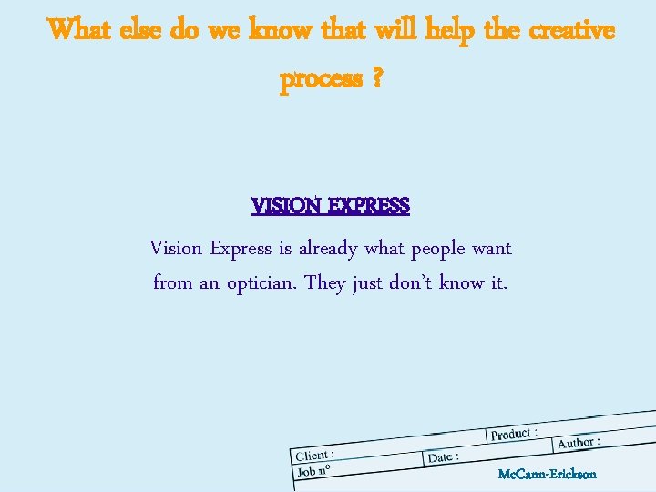 What else do we know that will help the creative process ? VISION EXPRESS