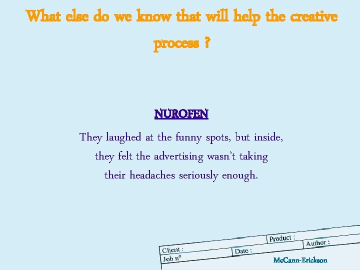 What else do we know that will help the creative process ? NUROFEN They