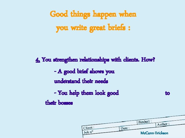 Good things happen when you write great briefs : 4. You strengthen relationships with